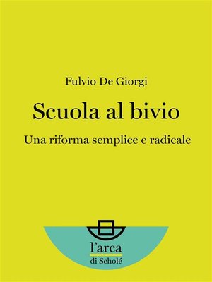 cover image of Scuola al bivio--Una riforma semplice e radicale